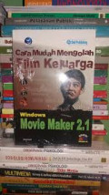 Cara Mudah Mengolah Film Keluarga dengan Windows Movie Maker 2.1