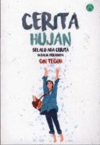 Cerita Hujan Selalu Ada Cerita di Balik Derasnya