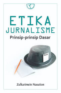 Etika Jurnalisme Prinsip-prinsip Dasar