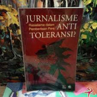Jurnalisme Anti Toleransi: Rasialisme dalam Pemberitaan Pers