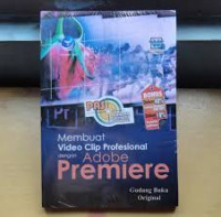Membuat Video Clip Profesional dengan Adobe Premiere