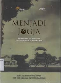Menjadi Jogja Memahami Jatidiri dan Transformasi Yogyakarta