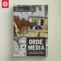 Orde Media:Kajian Televisi dan Media di Indonesia Pasca-Orde Baru