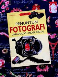 Penuntun Fotografi dari Analog hingga Digital