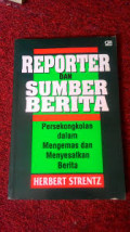 Reporter dan Sumber Berita: Persekongkolan Mengemas dan Menyesatkan Berita