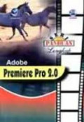 Seri Panduan Lengkap Adobe Premiere Pro 2.0