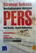 Strategi Sukses Berhubungan dengan Pers dan Aspek-aspek Hukumnya