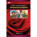 Dasar Fotografi Digital 2 Komposisi dan Ketajaman