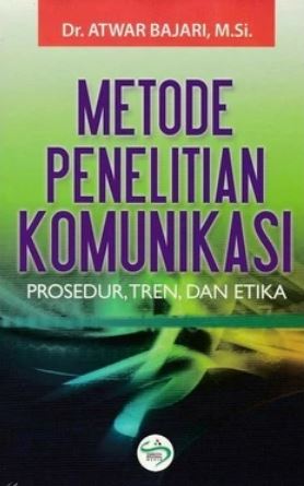 Metode Penelitian Komunikasi Prosedur, Tren dan Etika