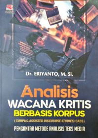 Analisis Wacana Kritis Berbasis Korpus (corpus-assisted discourse studies/cads) Pengantar Metode Analisis Teks Media