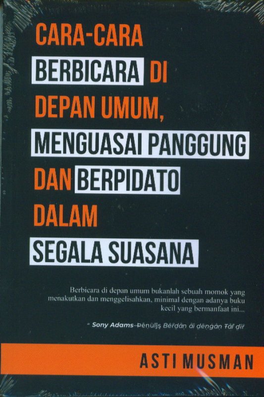 Cara-cara Berbicara di Depan Umum, Menguasai Panggung dan Berpidato dalam segala suasana