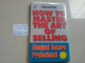 How to Master the Art of Selling: Menjual secara Profesional