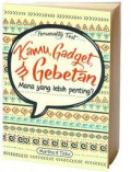 Kamu, Gadget, & Gebetan Mana yang Lebih Penting?