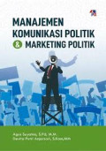 Manajemen Komunikasi Politik dan Marketing Politik