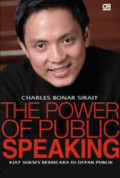 The Power Of Public Speaking: Kiat Sukses Berbicara di Depan Public